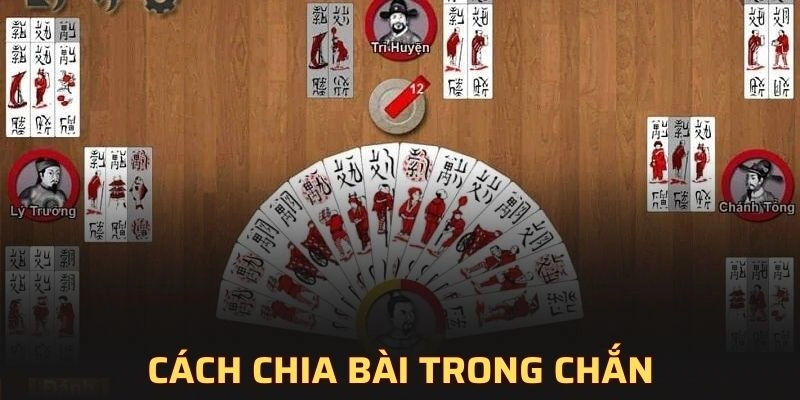 Cách chia bài hiệu quả trong chắn