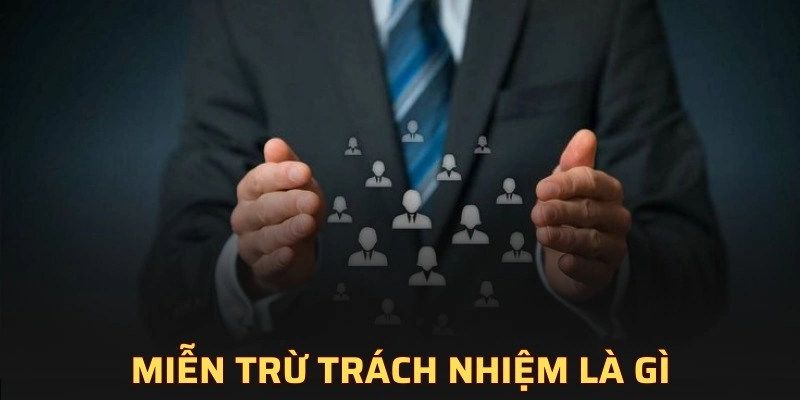 Khám phá chi tiết về chính sách miễn trách nhiệm