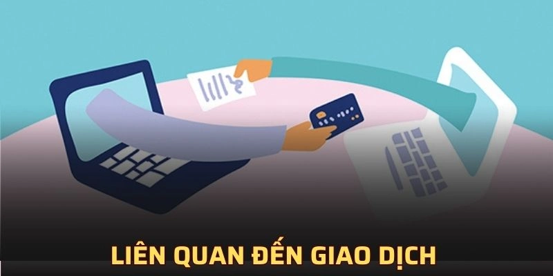 Liên quan đến giao dịch 