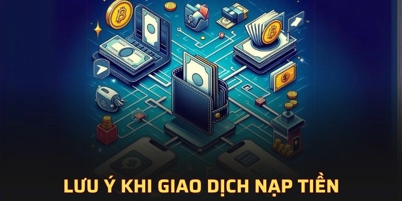 Những điều cần lưu ý khi thực hiện nạp tiền vào 8XBET