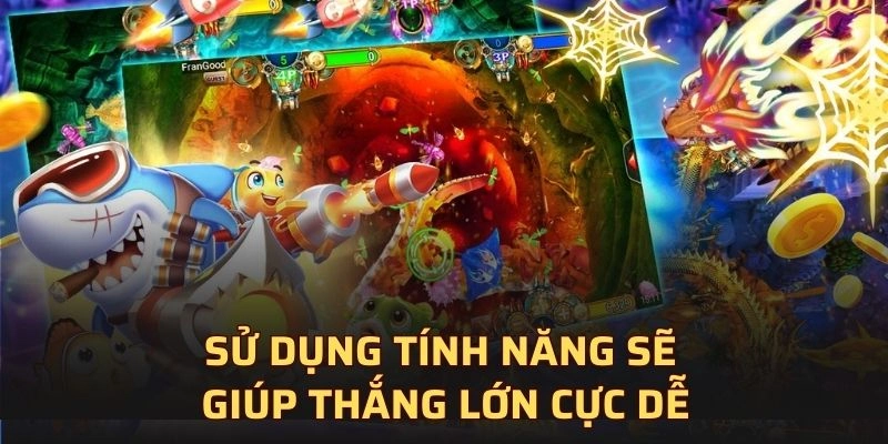 Sử dụng tính năng sẽ giúp thắng lớn cực dễ