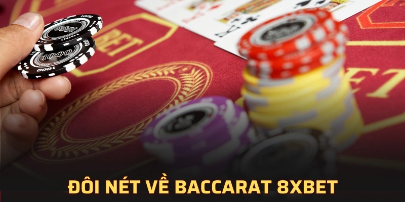 Tổng quan về game bài baccarat 8XBET