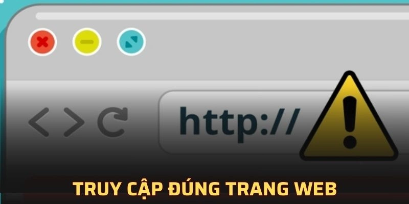 Truy cập đúng trang web